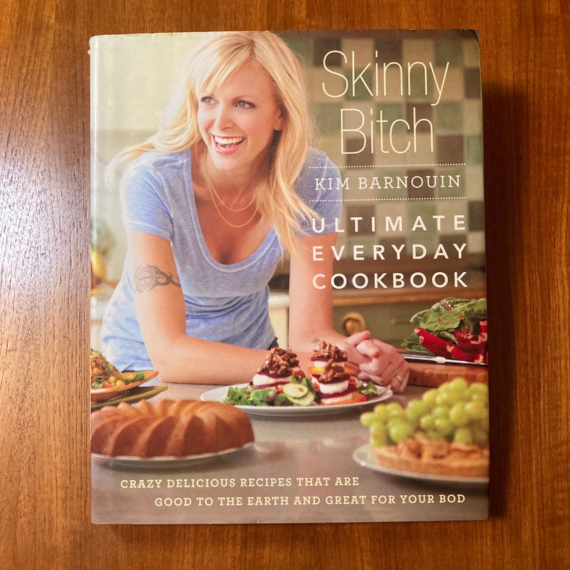 Skinny Bitch: Ultimate Everyday Cookbook