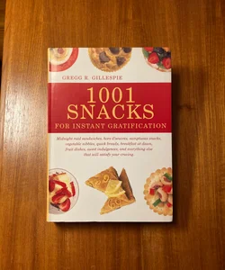 1001 Snacks for Instant Gratification 