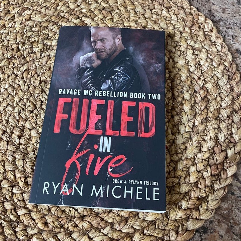 Fueled in Fire (Ravage MC Rebellion Series Book Two) (Crow and Rylynn Trilogy)