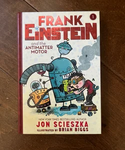 Frank Einstein and the Antimatter Motor (Frank Einstein Series #1)