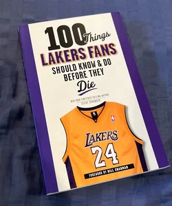 100 Things Lakers Fans Should Know and Do Before They Die