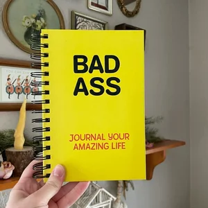 Bad Ass: Journal Your Amazing Life (Journal / Notebook / Diary)