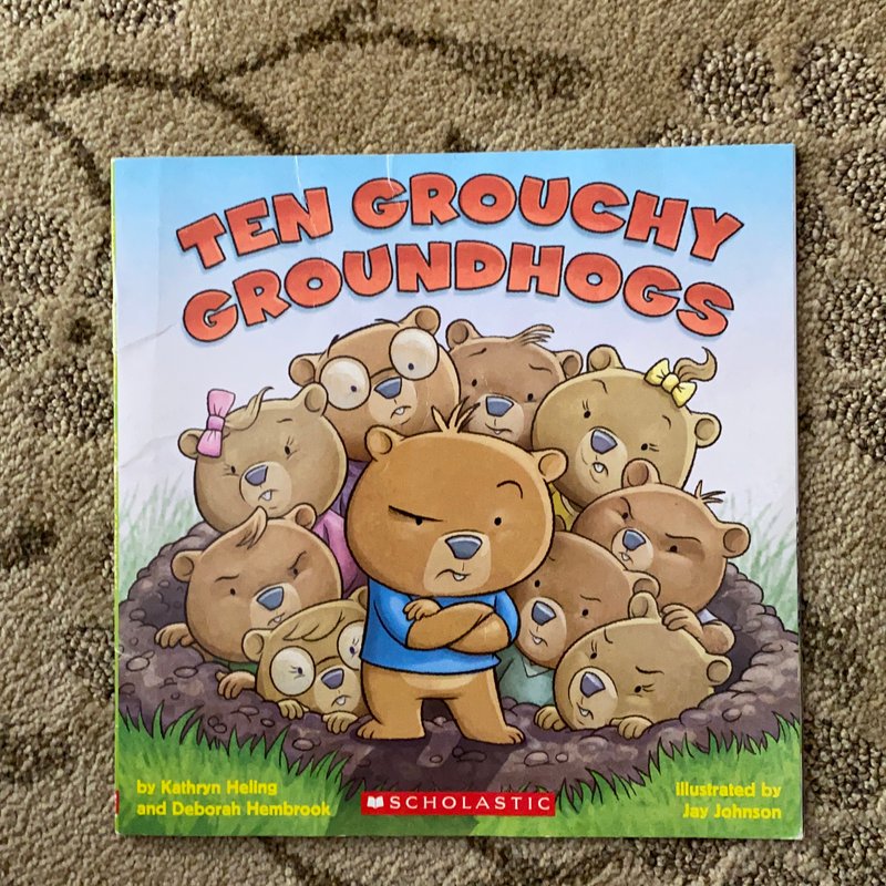 Ten Grouchy Groundhogs