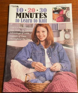 10 20 30 Minutes to Learn To Knit