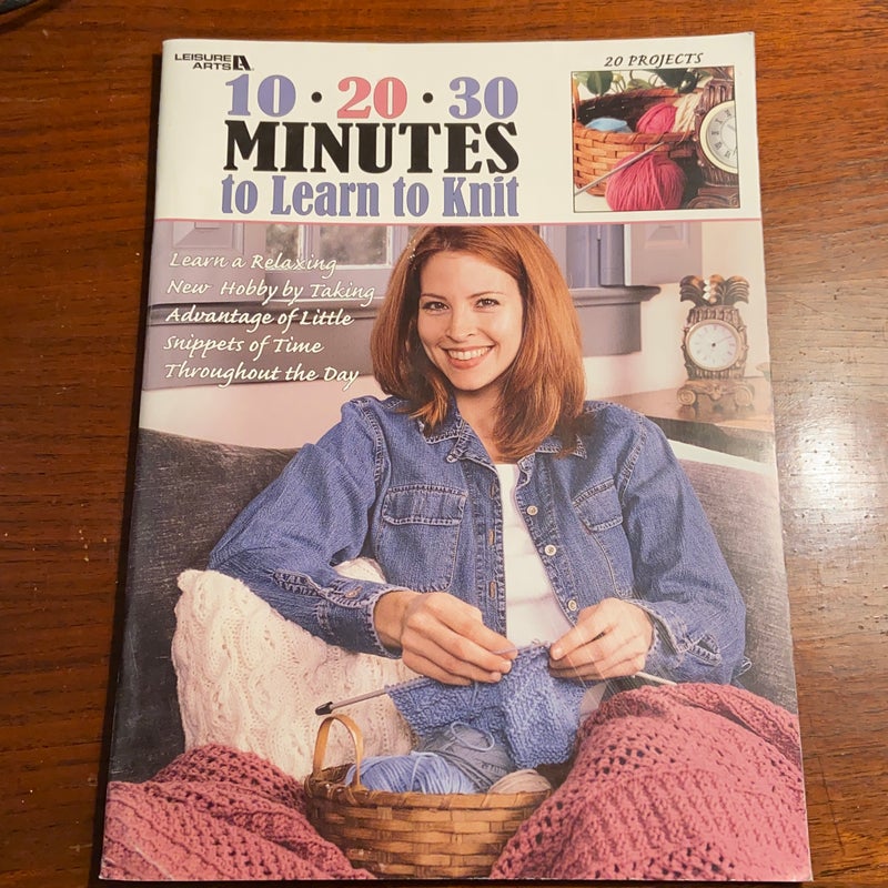 10 20 30 Minutes to Learn To Knit