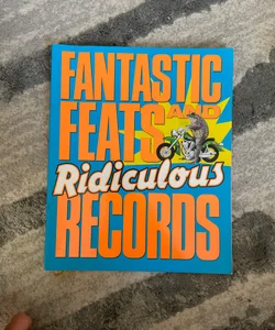 Fantastic Feats and Ridiculous Records