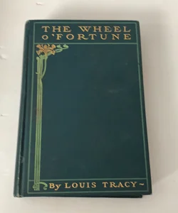 The Wheel O' Fortune by Louis Tracy copyright 1907