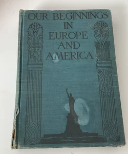 Our Beginnings in Europe and America 1930 By The John C. Winston 