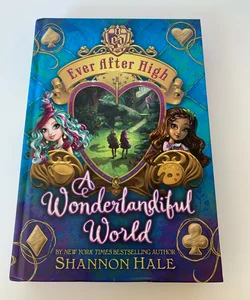 A Wonderlandiful World (Ever After High) - Hardcover By Hale, Shannon 