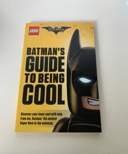 Batman’s Guide To Being Cool 