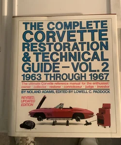 The Complete Corvette Restoration and Technical Guide 1963 Through 1967