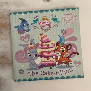 The Cake-Tillion (Disney Palace Pets: Whisker Haven Tales)