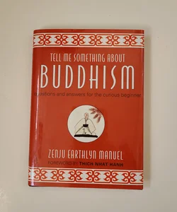 Tell Me Something about Buddhism