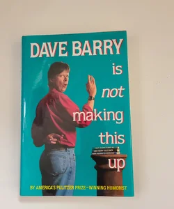 Dave Barry is not Making This Up