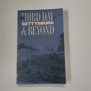 The Third Day at Gettysburg and Beyond