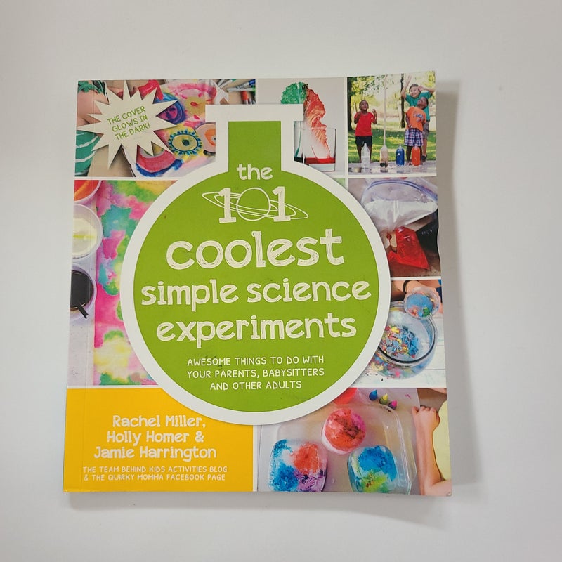 The 101 Coolest Simple Science Experiments