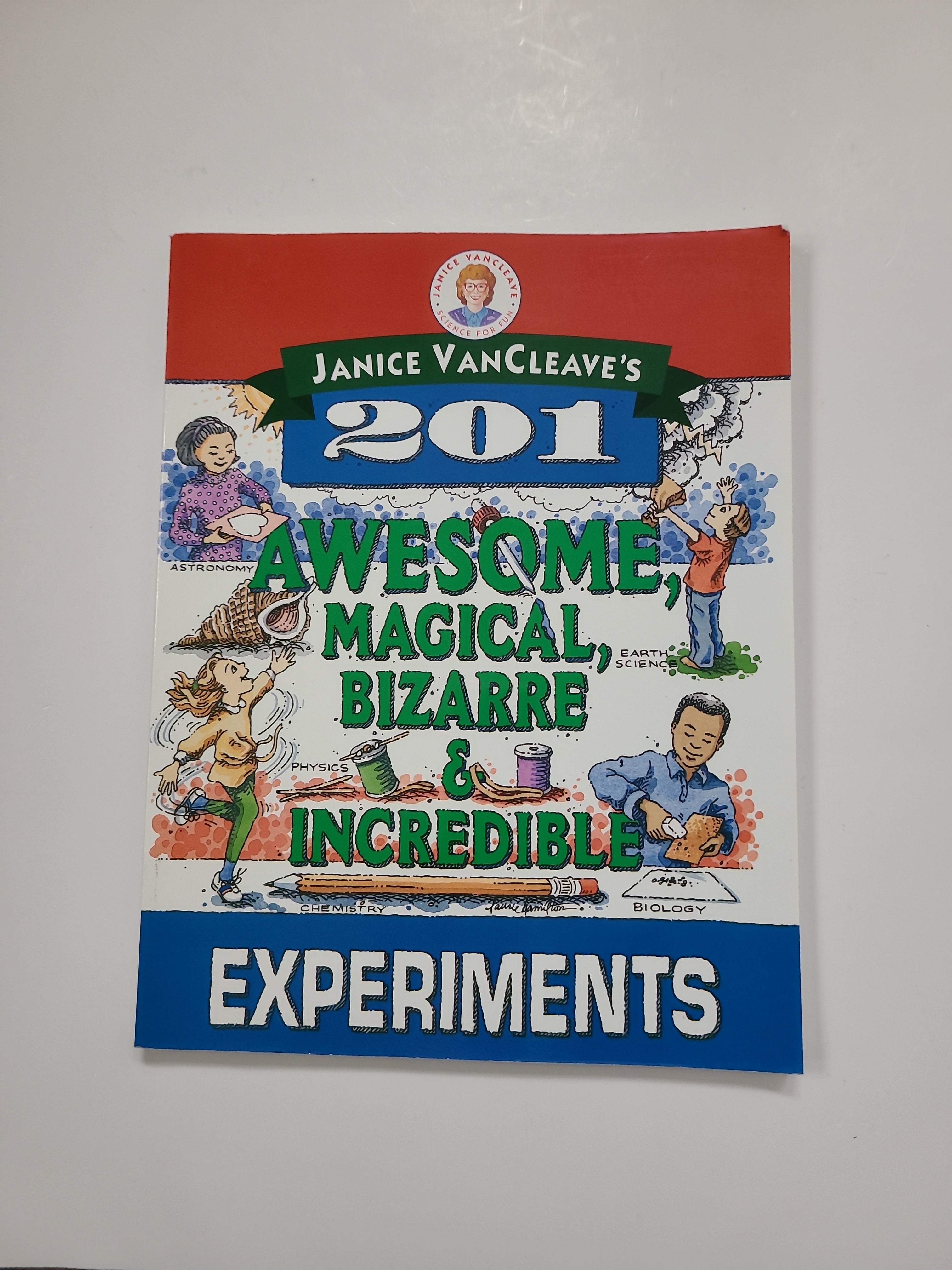 Janice VanCleave's 201 Awesome, Magical, Bizarre, and Incredible Experiments