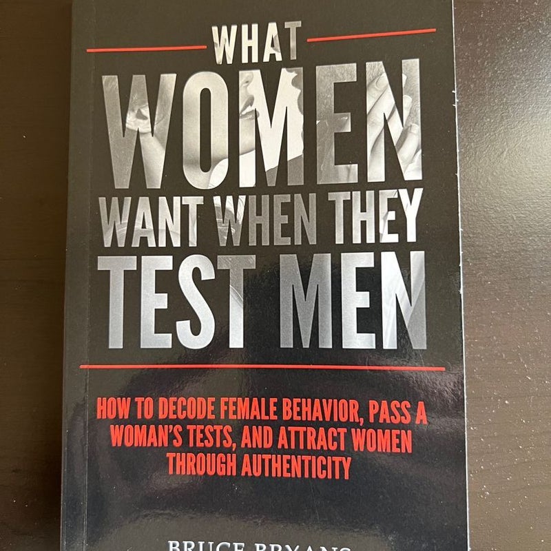 What Women Want When They Test Men