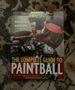 The Complete Guide to Paintball, Fourth Edition