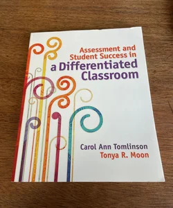 Assessment and Student Success in a Differentiated Classroom