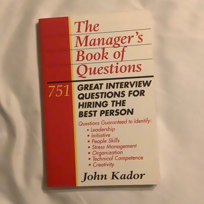 The Manager's Book of Questions: 751 Great Interview Questions for Hiring the Best Person