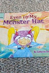 Even in My Monster Hat