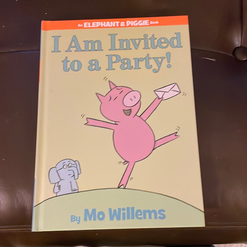 I Am Invited to a Party! (an Elephant and Piggie Book)