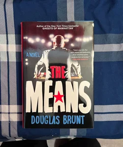 The Means: A Novel by Brunt, Douglas