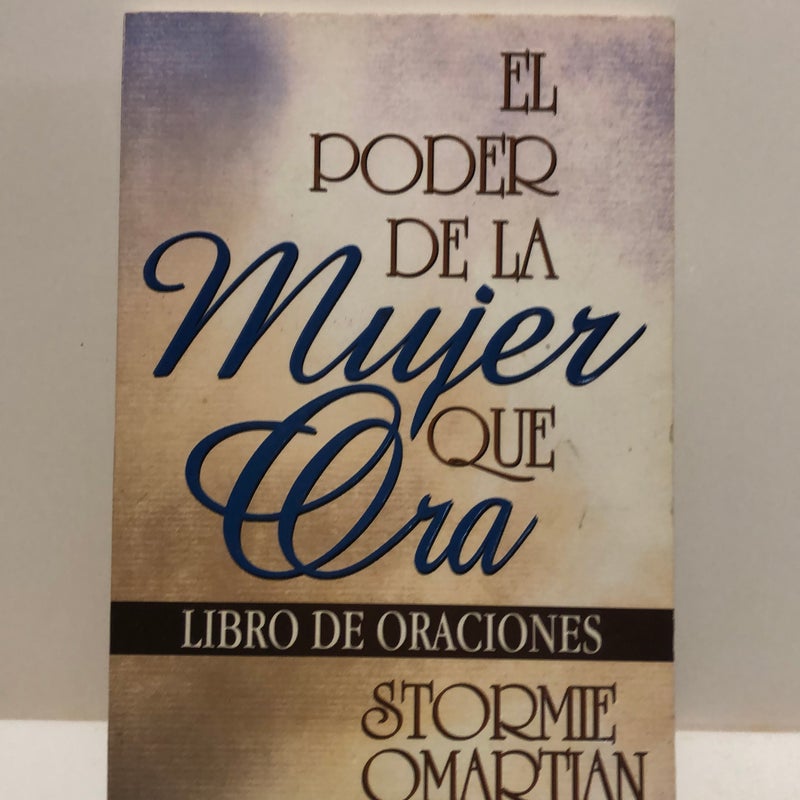 El Poder de la Mujer Que Ora