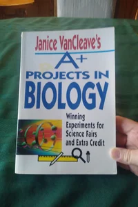⭐ Janice VanCleave's A+ Projects in Biology