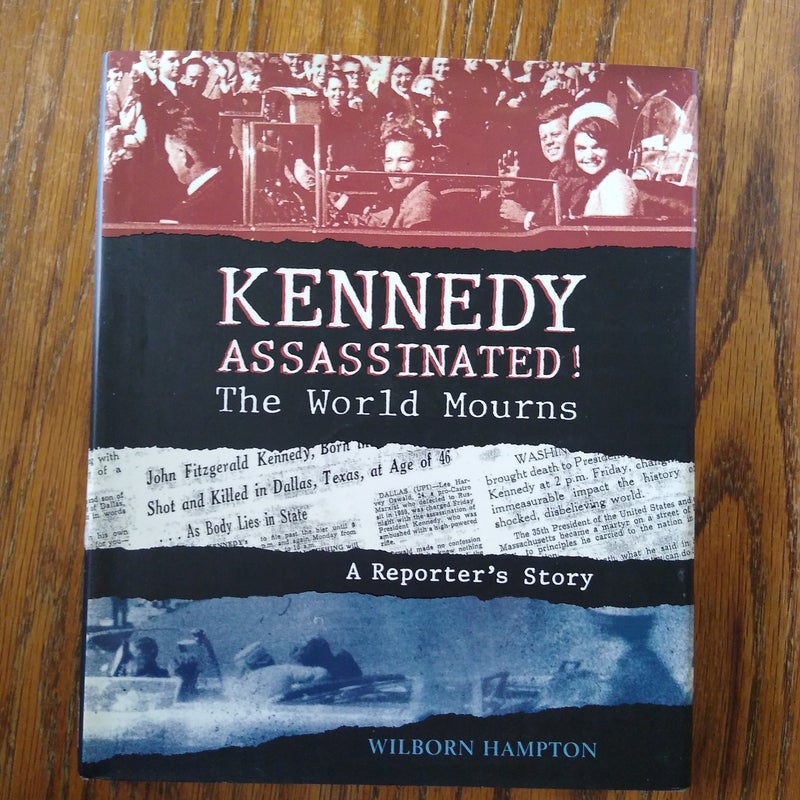 Kennedy Assassinated! the World Mourns