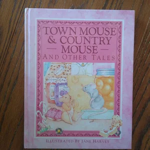 Town Mouse and Country Mouse and Other Tales
