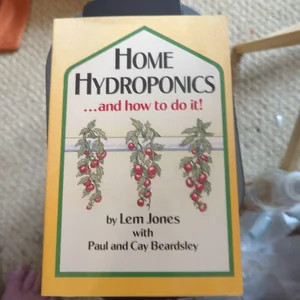 Home Hydroponics and How To Do It!