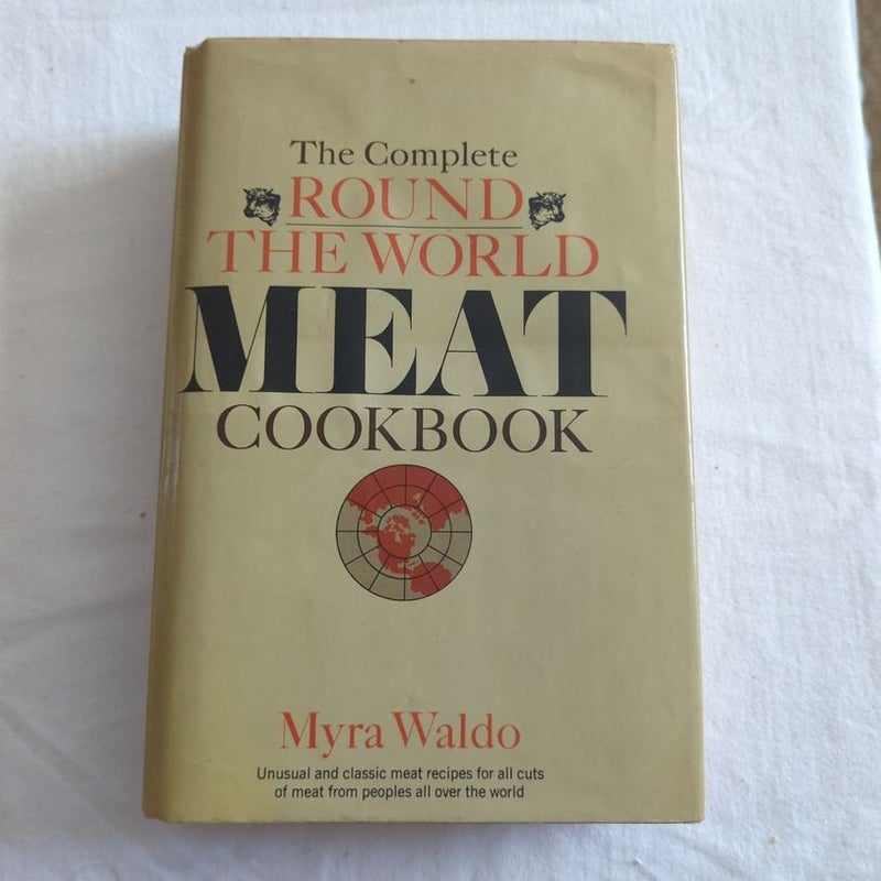 The Complete Round The World Meat Cookbook