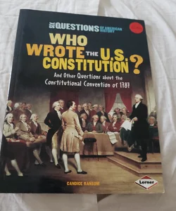 Who Wrote the U. S. Constitution?