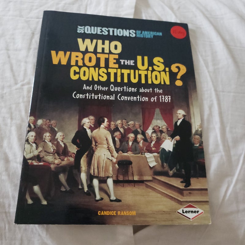 Who Wrote the U. S. Constitution?