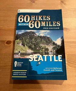 60 Hikes Within 60 Miles: Seattle