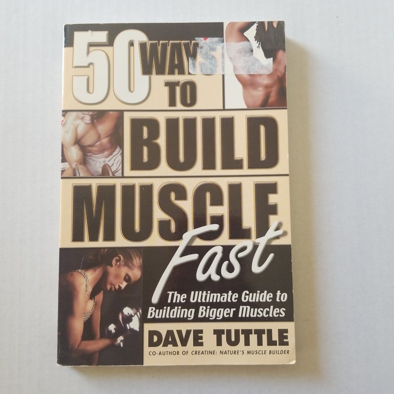 Fifty Ways to Build Muscle Fast