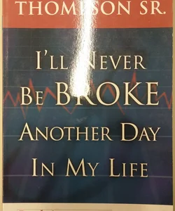 I'll Never Be Broke Another Day in My Life