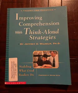 Improving Comprehension with Think-Aloud Strategies 