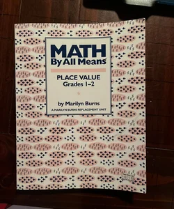 Math by All Means, Place Value, Grade 2