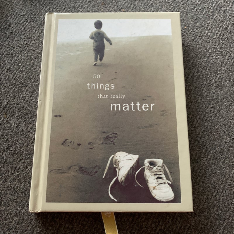 50 Things That Really Matter