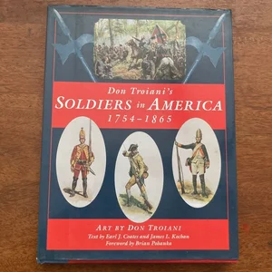 Don Troiani's Soldiers in America, 1754-1865