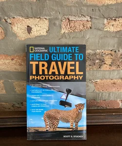 National Geographic Ultimate Field Guide to Travel Photography