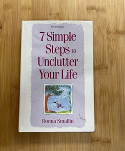 7 Simple Steps To Unclutter Your Life 