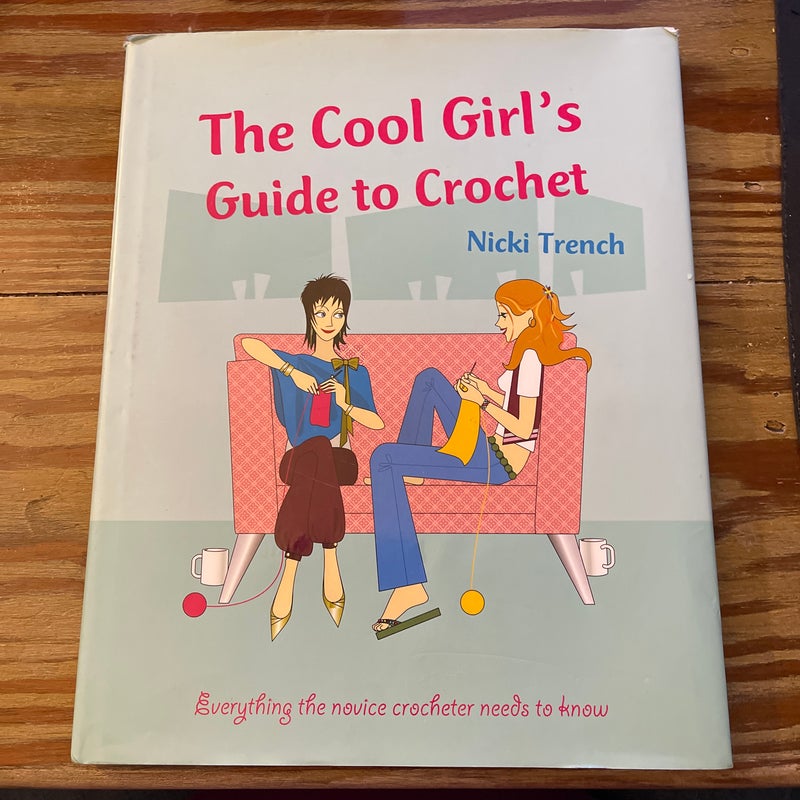 The Cool Girl's Guide to Crochet