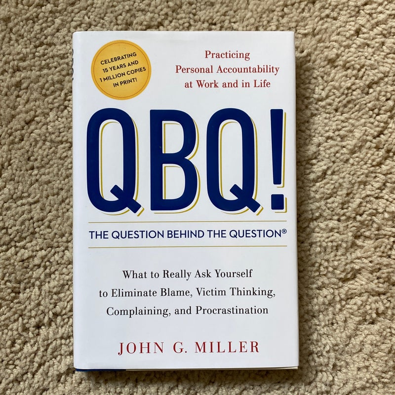 QBQ! the Question Behind the Question