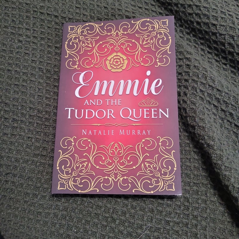 Emmie and the Tudor Queen (Hearts and Crowns Book Two)