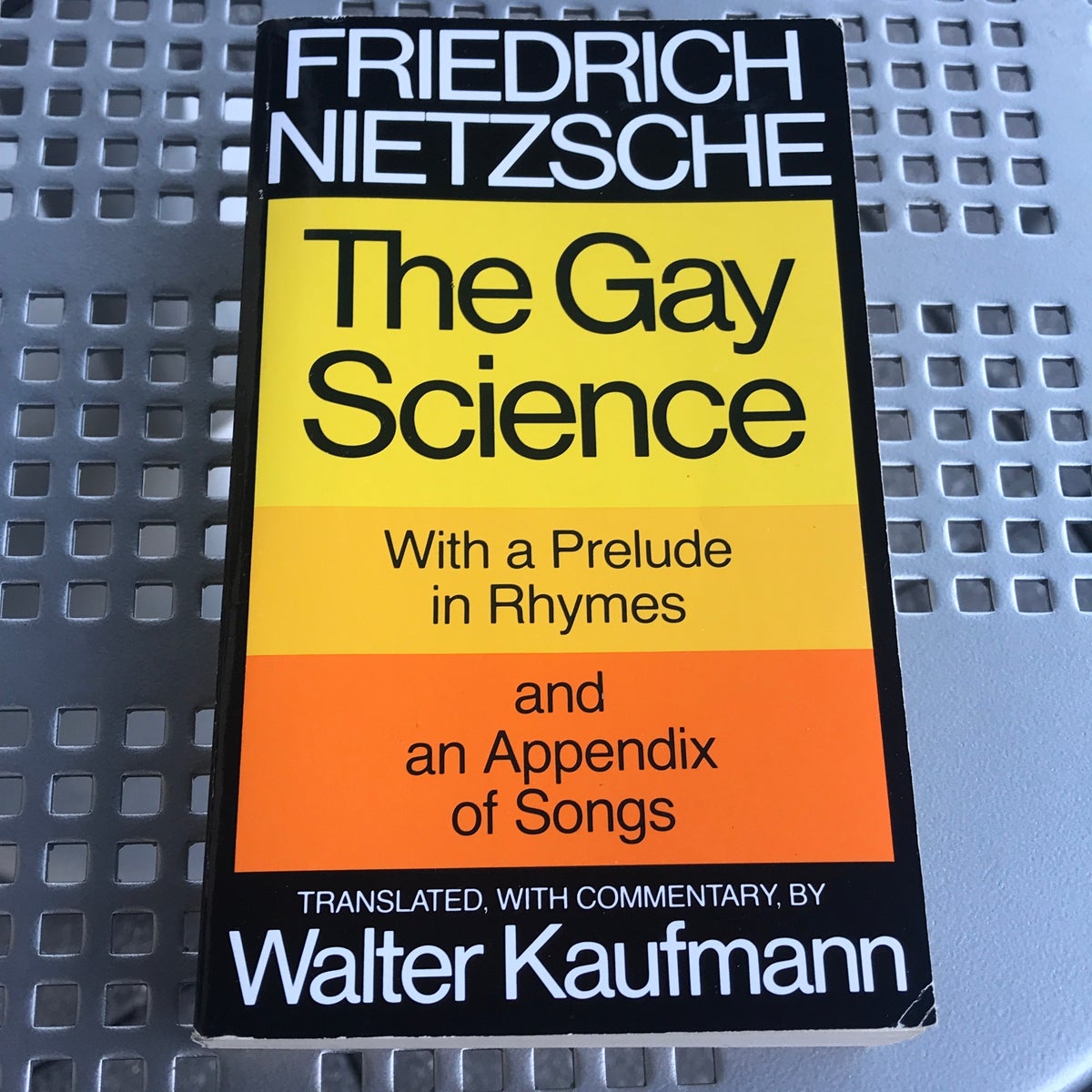The Gay Science by Friedrich Nietzsche; Walter Kaufmann