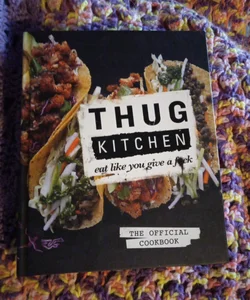 Thug Kitchen: the Official Cookbook